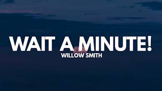 Willow Smith - Wait A Minute! (Lyrics)