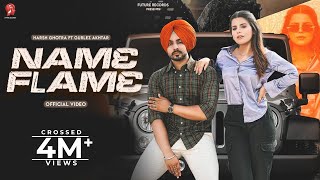 Name Flame (Official Video) Harsh Ghotra Ft Gurlej Akhtar | Geet Goraaya | Laadi Gill