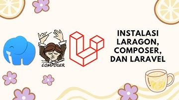 Bagian 1 - INSTALASI LARAGON, COMPOSER, DAN LARAVEL