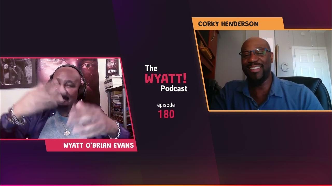 WYATT! 180 Corky Henderson—That Affirming & ‘Healing’ Presence! YouTube