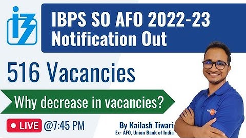 IBPS SO AFO 2022-2023 Notification Out | 516 Vacancies |Why decrease in Vacancies? By Kailash Tiwari