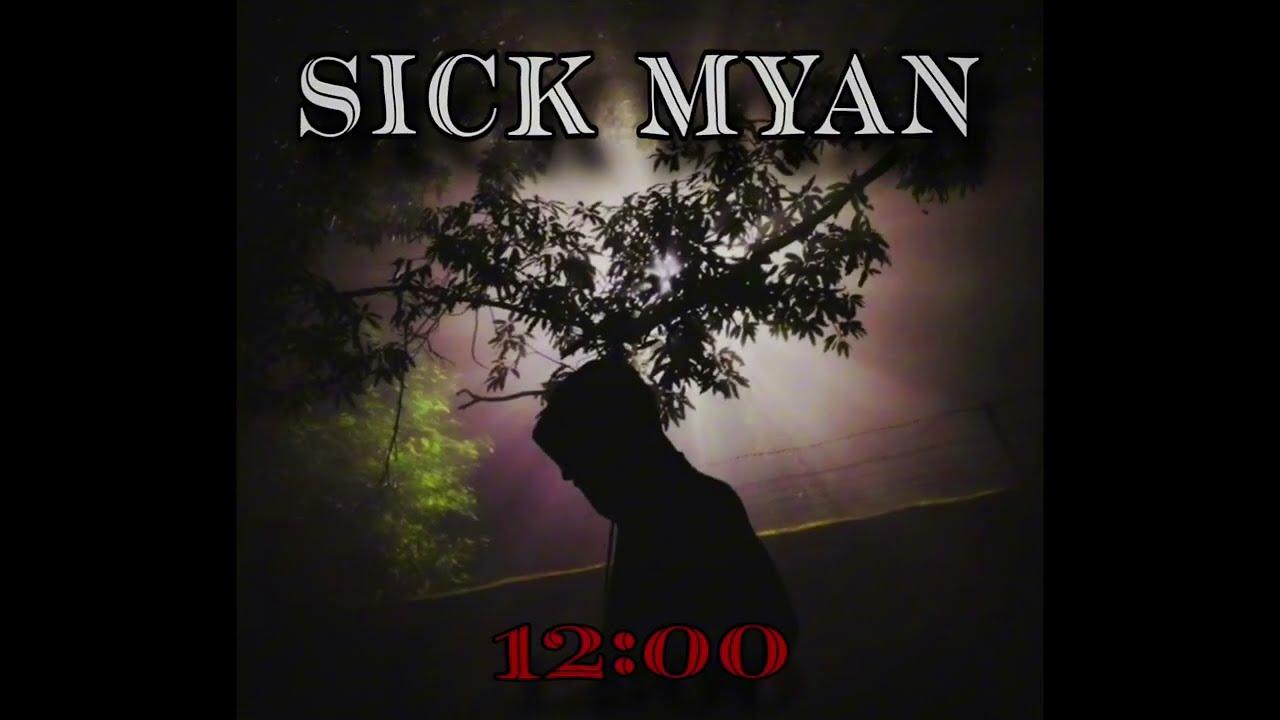 Sick myan - 