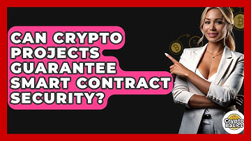 Can Crypto Projects Guarantee Smart Contract Security? - CryptoBasics360.com