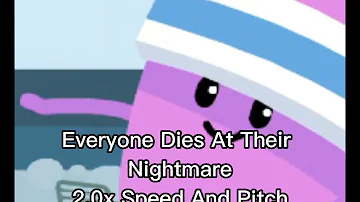 Everyone Dies At Their Nightmare Sped Up // 2.0x Speed And Pitch