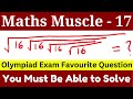 Math muscle  17 math olympiad  a math olympiad question  you must be able to solve this