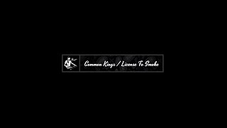 COMMON KINGS - LICENSE TO SMOKE