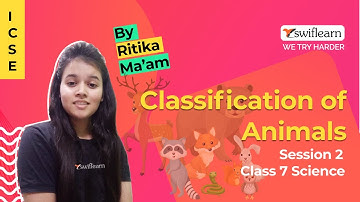 Classification of Animals | ICSE Class 7 | Science Online Classes | Swiflearn - Session 2