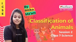 Classification of Animals | ICSE Class 7 | Science Online Classes | Swiflearn - Session 2