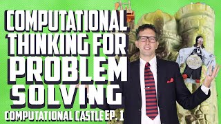 Computational Thinking for Problem Solving - Computational Castle Episode 1