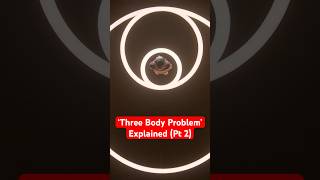 ‘Three Body Problem’ Explained (Pt2)