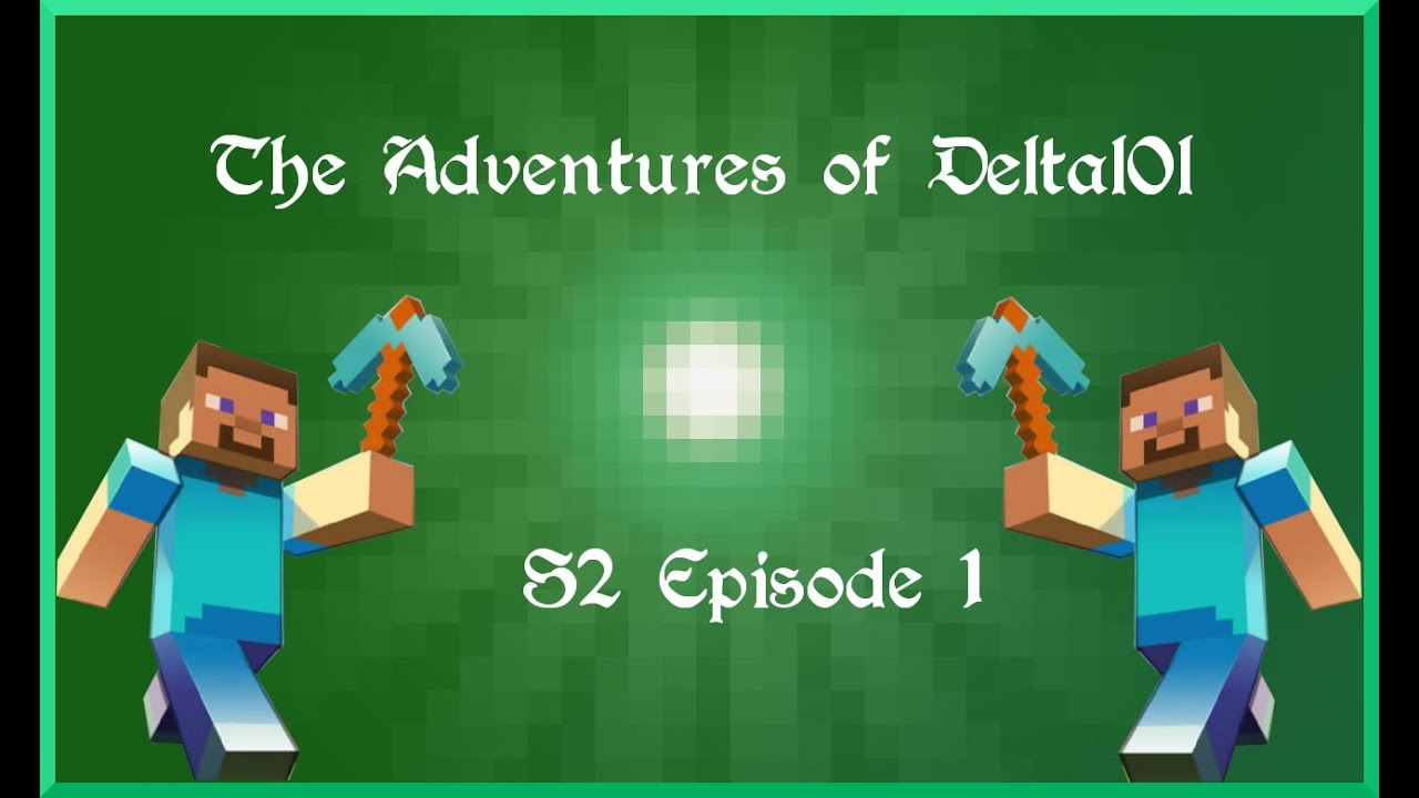 The Adventures Of Deltal0l S2 Ep1 Getting back into the stride