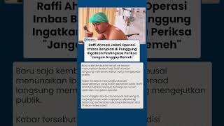 Benjolan Berujung Operasi Raffi Ahmad Beri Pesan Penting Soal Cek Kesehatan Sejak Awal