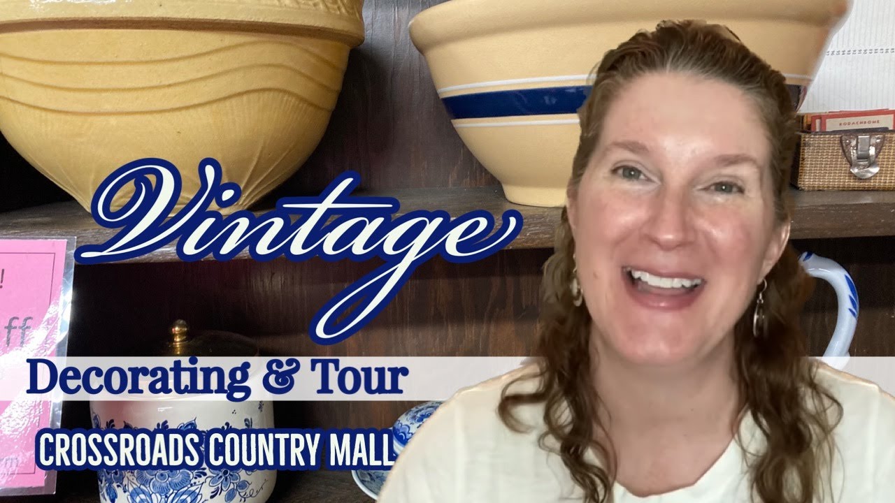 Vintage decorating and tour 🍂Crossroads Country Mall