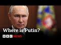 Where is Russian President Vladimir Putin? – BBC News