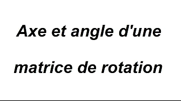 Comment trouver l'axe de rotation ?