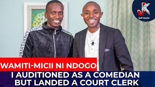 I AUDITIONED AS A COMEDIAN BUT LANDED A COURT CLERK-WAMITI