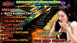 DANGDUT LAWAS TERLARIS - KOLEKSI FULL ALBUM DISCO DANGDUT ORGEN TUNGGAL TERBARU - BUTA KARENA CINTA