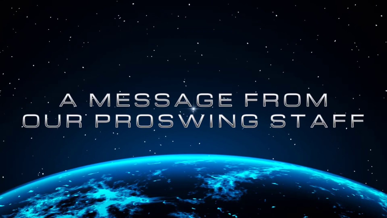 A MESSAGE FROM OUR PROSWING STAFF