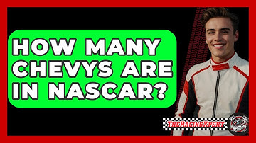 How Many Chevys Are In NASCAR? - The Racing Xpert