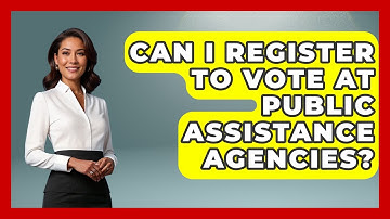 Can I Register to Vote at Public Assistance Agencies? | First Time Voter Expert News