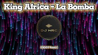 Download Lagu King Africa - La Bomba (ZIGGY Remix) MP3