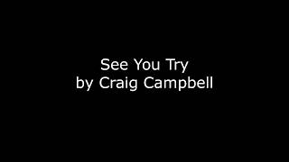 Craig Campbell - See You Try (Lyrics)