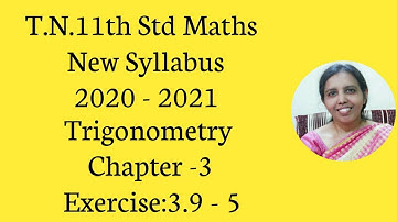 T.N.11 maths  Exercise:3.9  Sum - 5 | Trigonometry | Chapter - 3.