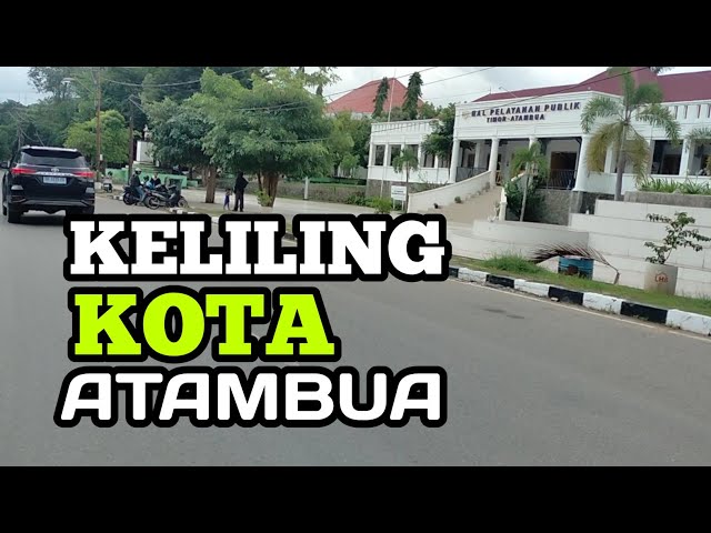 KELILING KOTA ATAMBUA 2024 | Kabupaten Belu class=