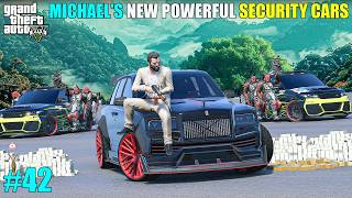 MICHEAL’S NEW MODIFIED POWERFUL SECURITY CARS | GTA 5 GAMEPLAY #42