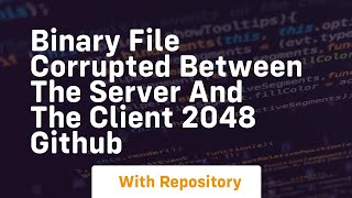 Celebrity Binary file corrupted between the server and the client 2048 GitHub Wealth