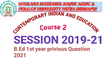 B.Ed 1st year 2019-21 question course 2 MAULANA MAZHARUL HAQUE ARBIC & PERSIAN UNIVERSITY PATNA