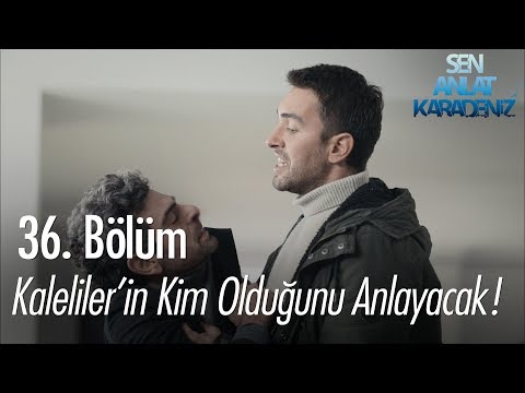 Kaleliler'in kim olduğunu anlayacak! - Sen Anlat Karadeniz 36. Bölüm