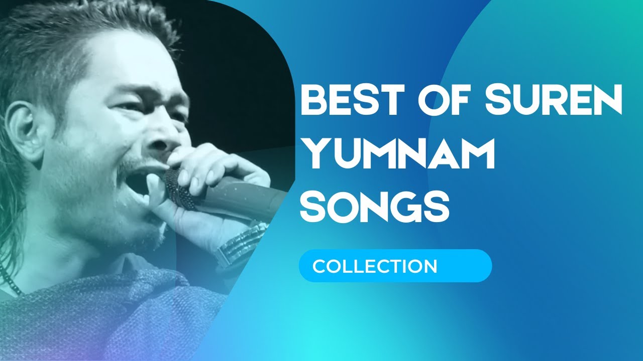 Suren Yumnam Top 8 Songs  Manipuri Song Collection