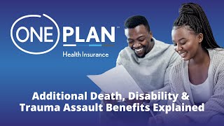 Oneplan Health Insurance - Additional Death, Disability & Trauma Assault Benefits Explained