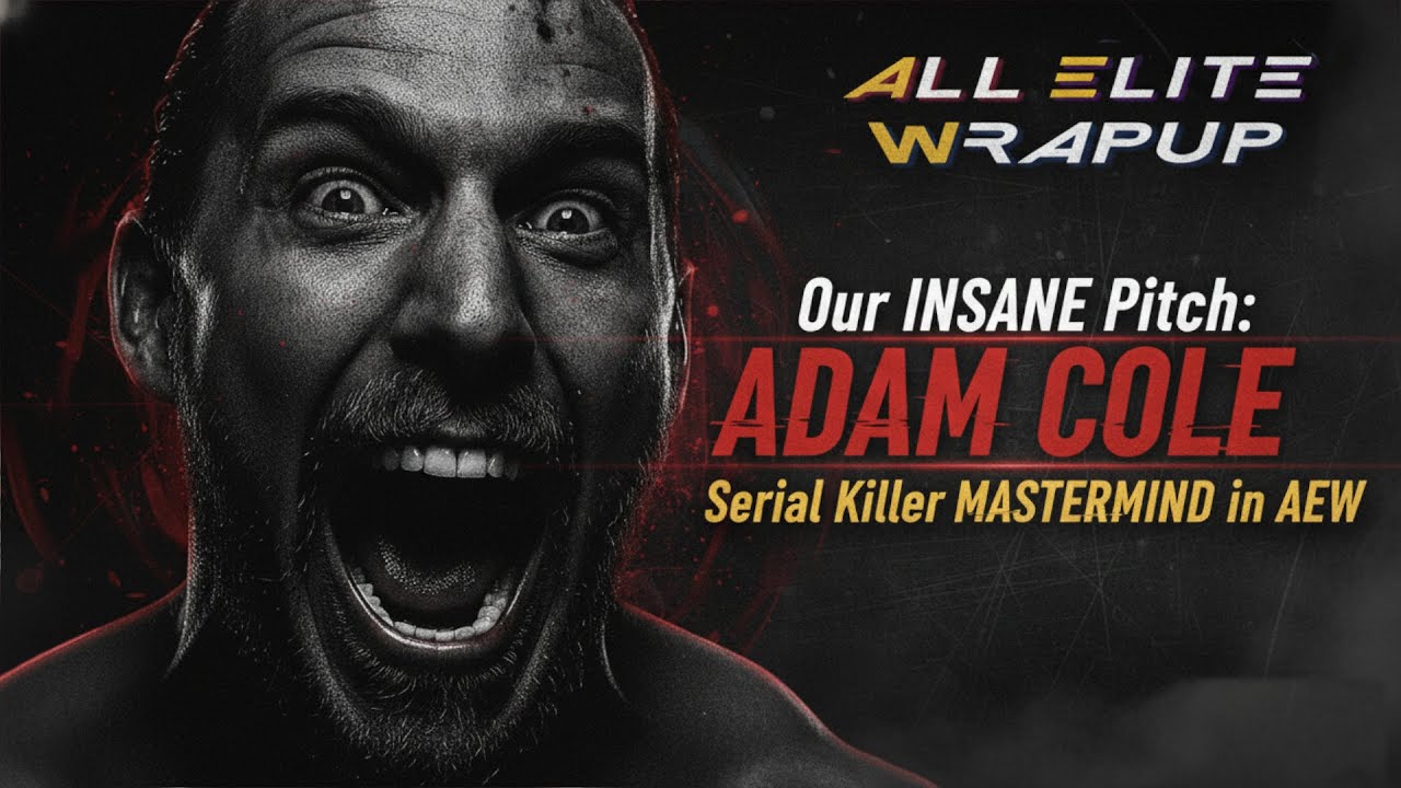 Our INSANE Pitch: Adam Cole as a Serial Killer MASTERMIND in AEW