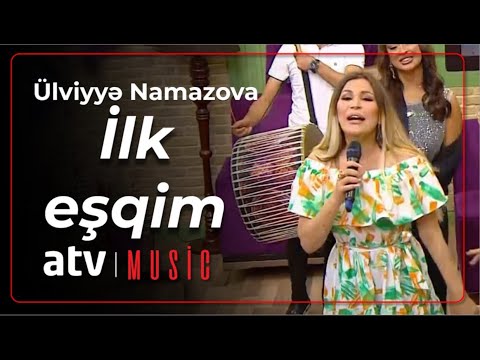 Ülviyyə Namazova - İlk eşqim