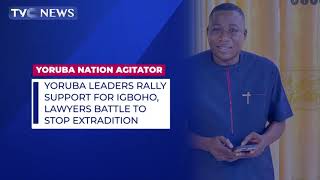 Yoruba Leaders Rally Support For Igboho, Lawyers Battle To Stop Extradition