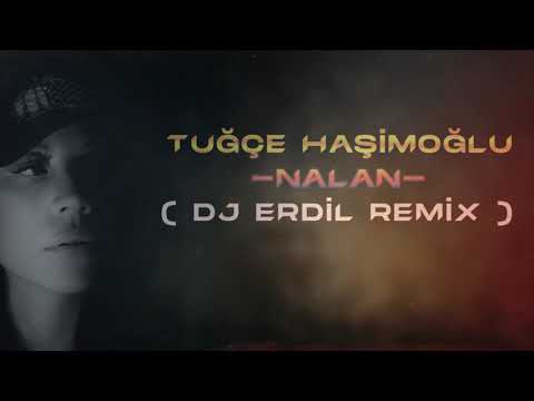 Tuğçe Haşimoğlu - Nalan ( Dj ErdiL  Remix ) #Deephouse