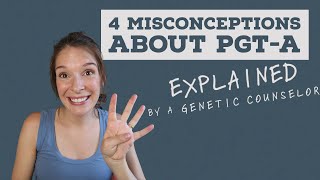 Four Misconceptions about PGTA (Genetic Testing for Aneuploidy on Embryos)