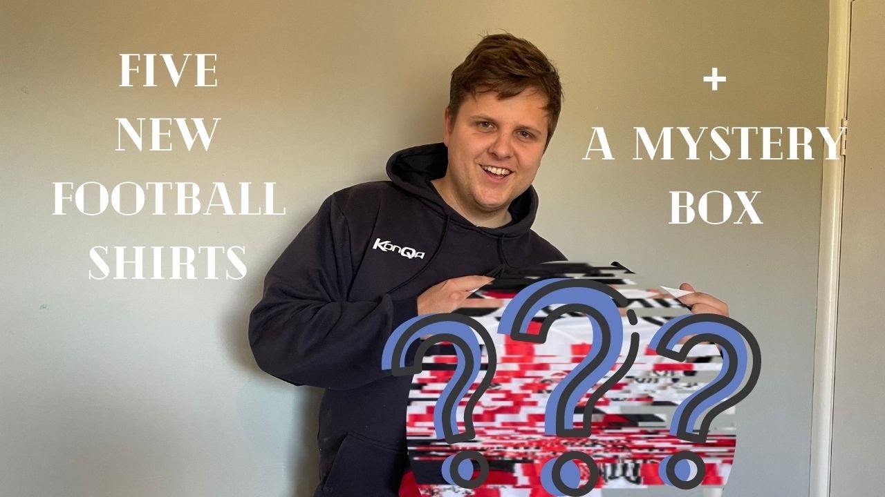 Brad's Five New Football Shirts & Mystery Box Unveiling YouTube