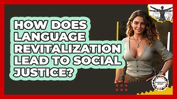 How Does Language Revitalization Lead To Social Justice? - Anthropology Insights
