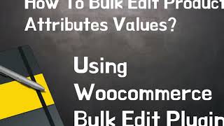 How To Bulk Edit Product Attributes Values Using WooCommerce Bulk Edit Plugin