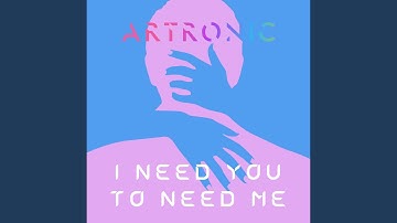 I Need You To Need Me