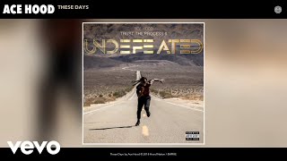 Ace Hood - These Days (Audio)