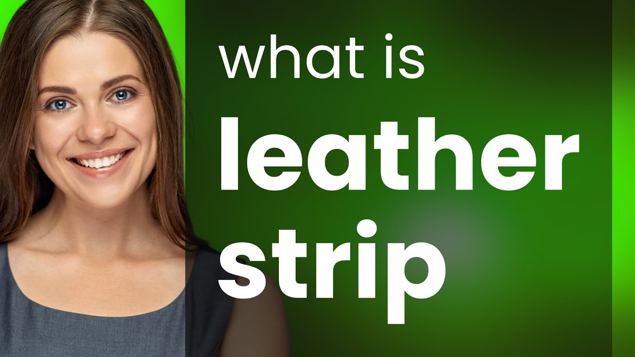 Leather strip | meaning of LEATHER STRIP - YouTube
