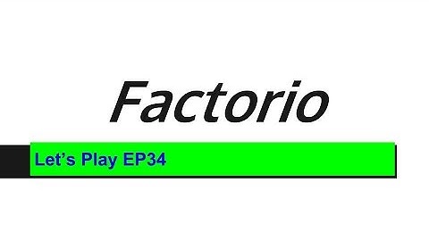 Factorio Episode 34