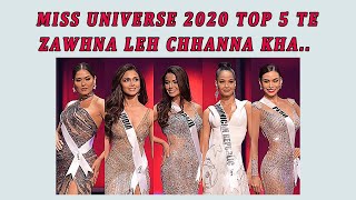 Miss Universe 2020 Top 5 te Zawhna leh Chhanna kha..