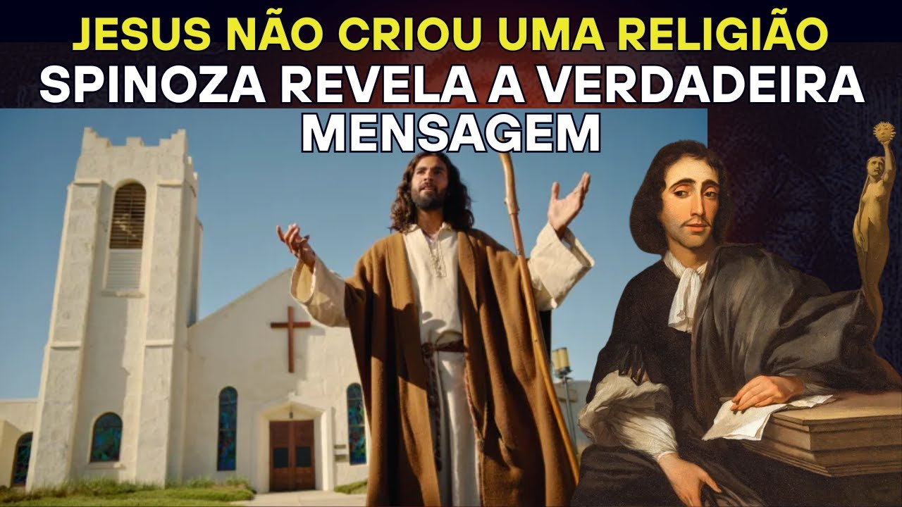 Jesus não criou uma religião: Spinoza revela a verdadeira mensagem