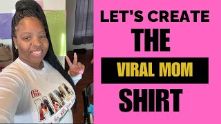 How to create the Viral Mama Shirt+ How to Sublimate on 100%Cotton Using Cricut Design Space