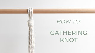 DIY macrame tutorial: Gathering Knot (wrap knot)